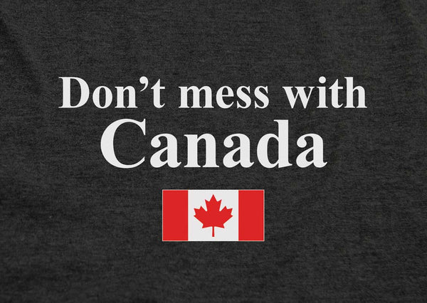 Don't Mess With Canada - Women's T-Shirt - Made in Canada