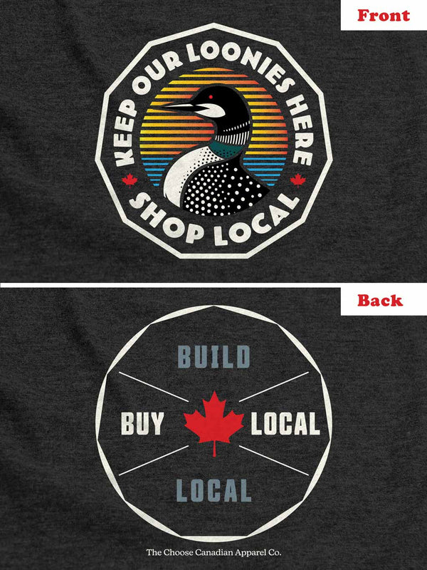 Closeup view of a Keep Our Loonies Here front logo with Build Local Buy Local rear logo on a Choose Canadian shirt