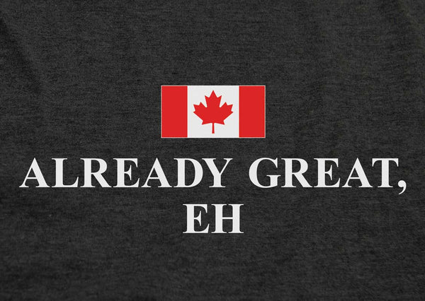 Already Great, Eh - Men's/Unisex T-Shirt - Made in Canada